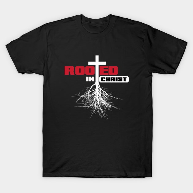 Rooted in Christ with a cross and white text T-Shirt by Selah Shop